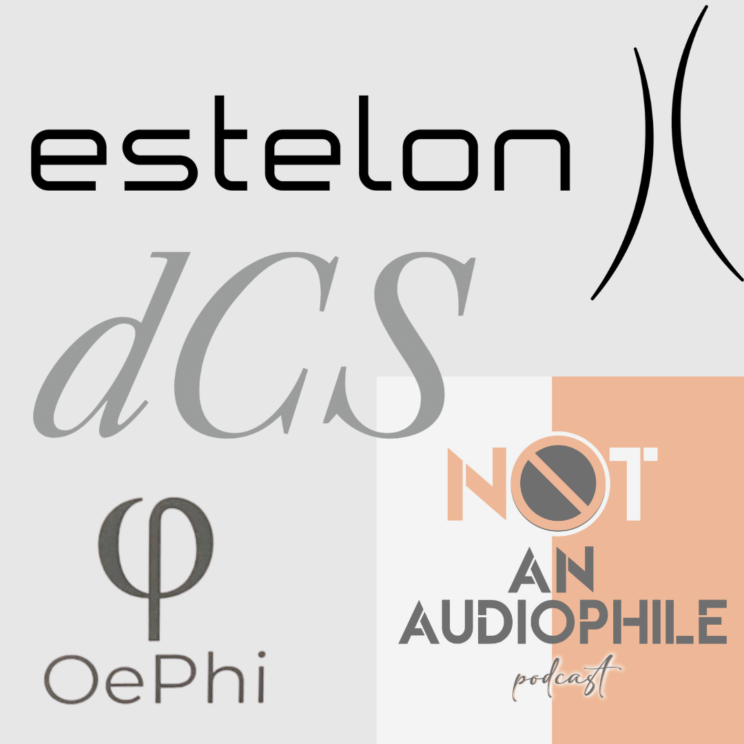 Estelon, dCS & OePhi. Podcasts Transcripts Images